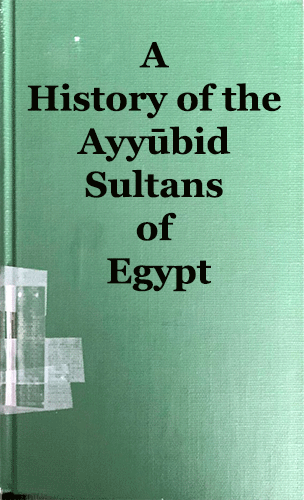 A History of the Ayyūbid Sultans of Egypt